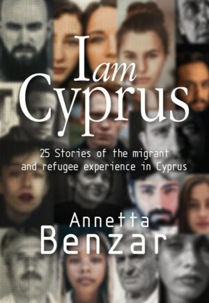 I am Cyprus: 25 stories of the migrant and refugee experience in Cyprus