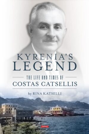 Kyrenia's Legend: The life and time of Costas Catsellis